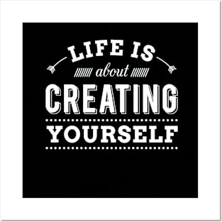 Life is creating yourself Posters and Art